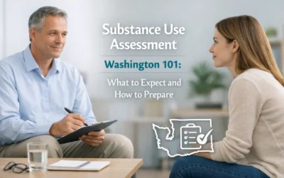 Substance Use Assessment Washington 101: What to Expect and How to Prepare