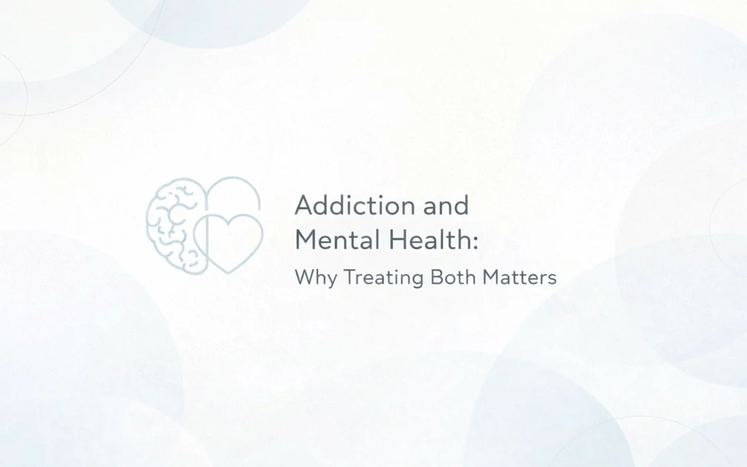 Addiction and Mental Health: Why Treating Both Matters