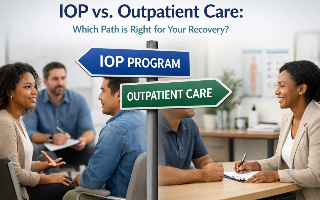 IOP vs. Outpatient Care: Which Path is Right for Your Recovery?